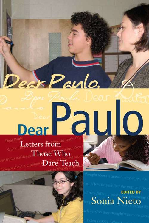 Book cover of Dear Paulo: Letters from Those Who Dare Teach (Series in Critical Narrative)