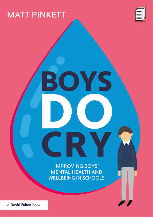 Book cover of Boys Do Cry: Improving Boys’ Mental Health and Wellbeing in Schools