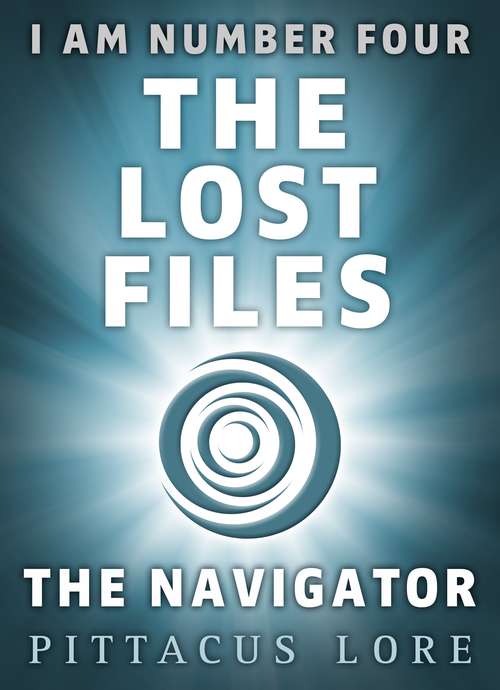 Book cover of I Am Number Four: The Navigator (I Am Number Four: The Lost Files #11)
