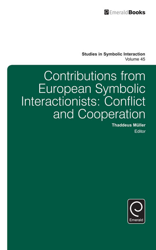 Book cover of Contributions from European Symbolic Interactionists: Conflict and Cooperation (Studies in Symbolic Interaction #45)