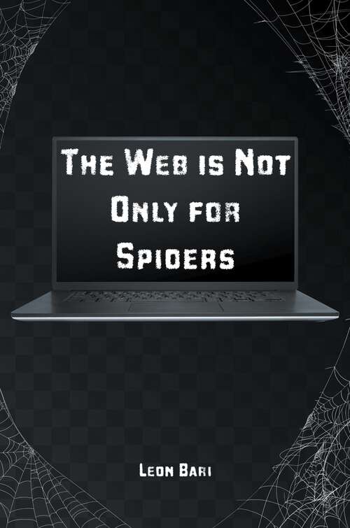 Book cover of The Web is not only for Spiders