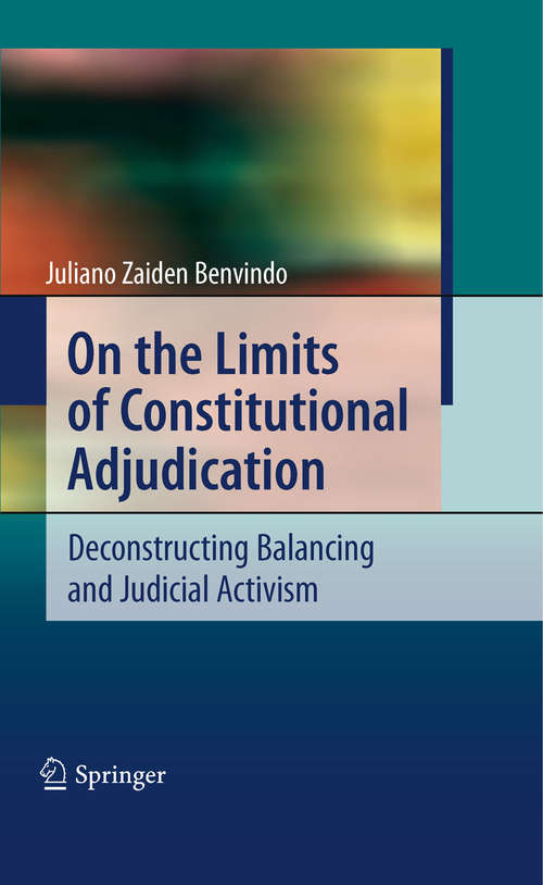 Book cover of On the Limits of Constitutional Adjudication: Deconstructing Balancing and Judicial Activism (2010)