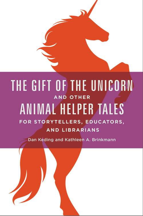 Book cover of The Gift of the Unicorn and Other Animal Helper Tales for Storytellers, Educators, and Librarians