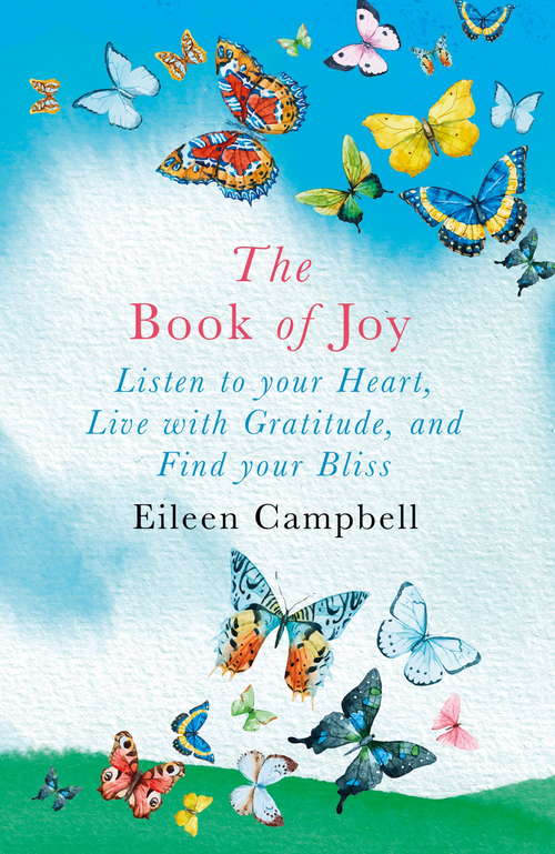 Book cover of The Book of Joy: Listen to your Heart, Live with Gratitude, and Find your Bliss