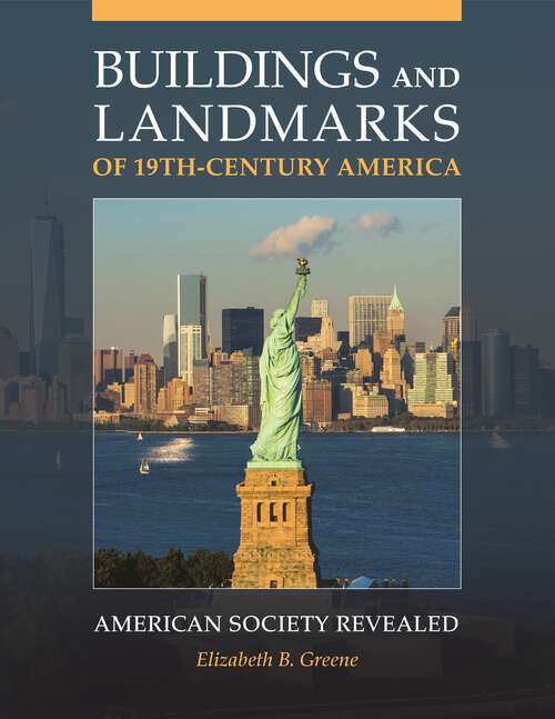 Book cover of Buildings and Landmarks of 19th-Century America: American Society Revealed
