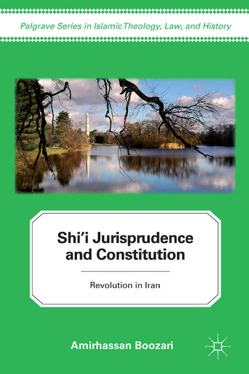Book cover of Shi'i Jurisprudence and Constitution: Revolution in Iran (2011) (Palgrave Series in Islamic Theology, Law)