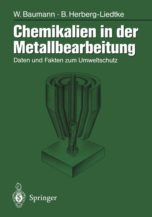 Book cover of Chemikalien in der Metallbearbeitung: Daten und Fakten zum Umweltschutz (1996)