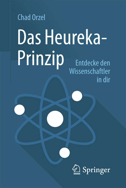Book cover of Das Heureka-Prinzip: Entdecke den Wissenschaftler in dir