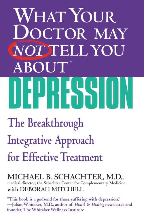 Book cover of What Your Doctor May Not Tell You About(TM) Depression: The Breakthrough Integrative Approach for Effective Treatment