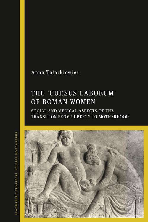 Book cover of The 'cursus laborum' of Roman Women: Social and Medical Aspects of the Transition from Puberty to Motherhood