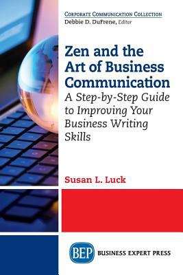 Book cover of Zen and the Art of Business Communication: A Step-by-Step Guide to Improving Your Business Writing Skills (PDF)