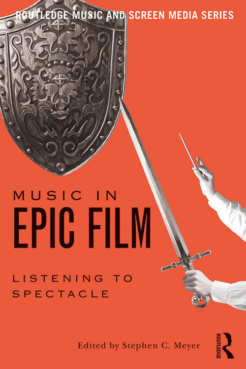 Book cover of Music in Epic Film: Listening to Spectacle