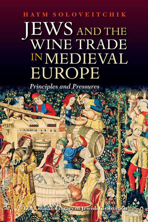 Book cover of Jews and the Wine Trade in Medieval Europe: Principles and Pressures (The Littman Library of Jewish Civilization)