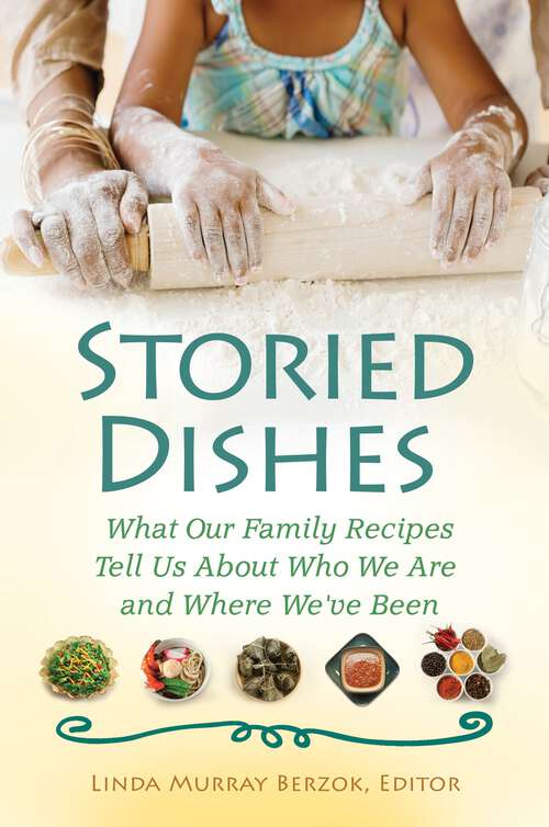 Book cover of Storied Dishes: What Our Family Recipes Tell Us About Who We Are and Where We've Been