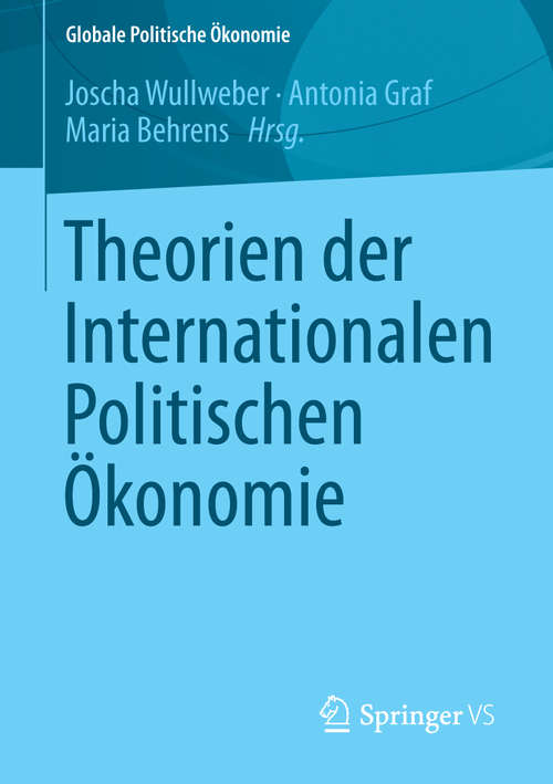 Book cover of Theorien der Internationalen Politischen Ökonomie (2014) (Globale Politische Ökonomie)