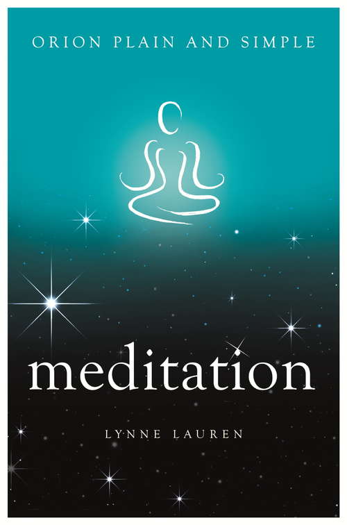 Book cover of Meditation, Orion Plain and Simple: The Only Book You&#39;ll Ever Need (Plain and Simple)