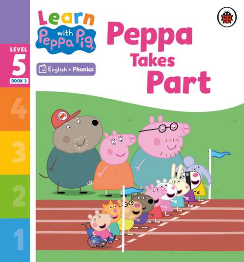 Book cover of Learn with Peppa Phonics Level 5 Book 3 – Peppa Takes Part (Learn with Peppa)