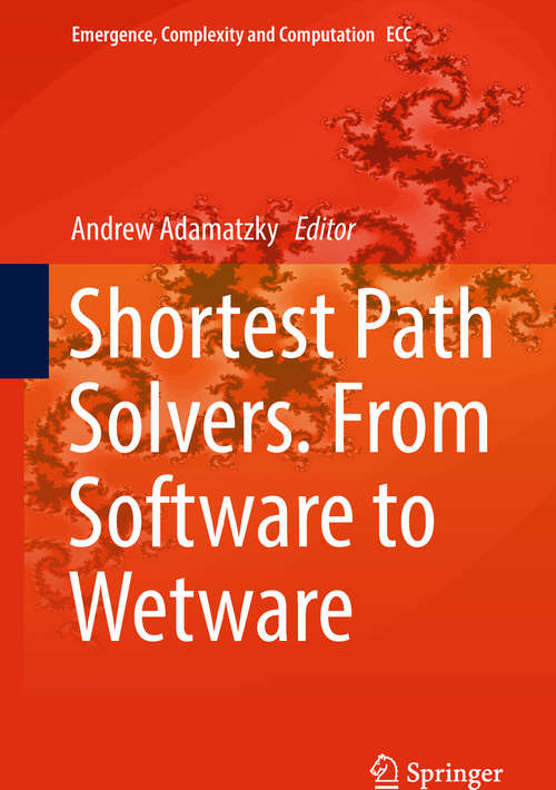 Book cover of Shortest Path Solvers. From Software to Wetware (Emergence, Complexity and Computation #32)