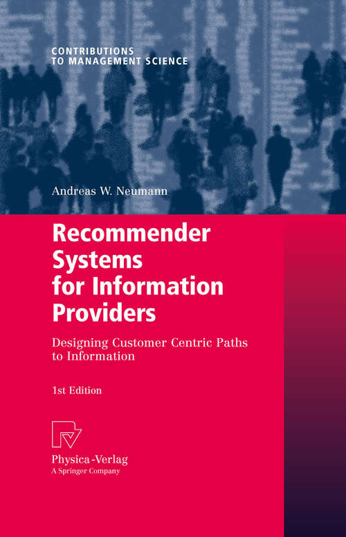 Book cover of Recommender Systems for Information Providers: Designing Customer Centric Paths to Information (2009) (Contributions to Management Science)