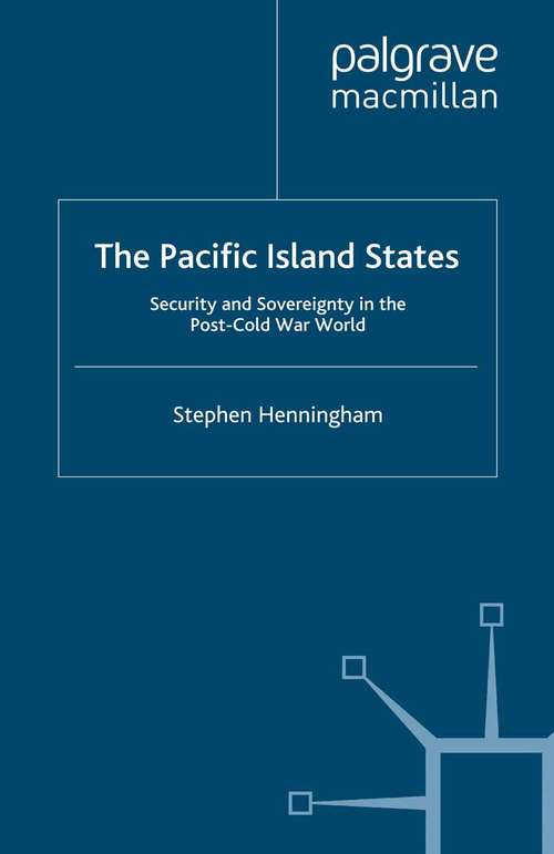 Book cover of The Pacific Island States: Security and Sovereignty in the Post-Cold War World (1995)