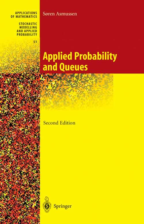 Book cover of Applied Probability and Queues (2nd ed. 2003) (Stochastic Modelling and Applied Probability #51)