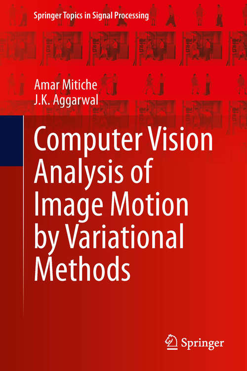 Book cover of Computer Vision Analysis of Image Motion by Variational Methods (2014) (Springer Topics in Signal Processing #10)