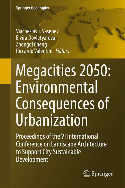 Book cover of Megacities 2050: Proceedings of the VI International Conference on Landscape Architecture to Support City Sustainable Development (Springer Geography)
