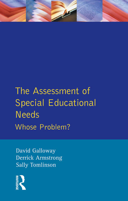 Book cover of The Assessment of Special Educational Needs: Whose Problem?
