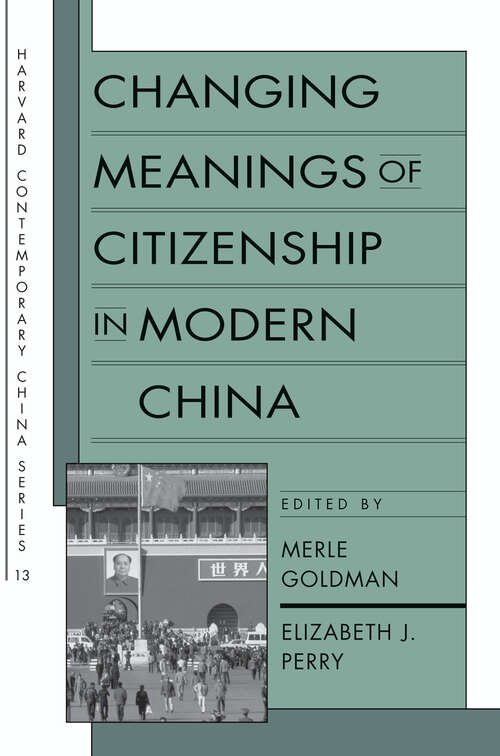 Book cover of Changing Meanings of Citizenship in Modern China (Harvard Contemporary China Series #13)