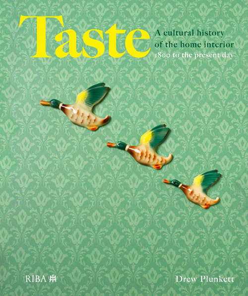 Book cover of Taste: A cultural history of the home interior