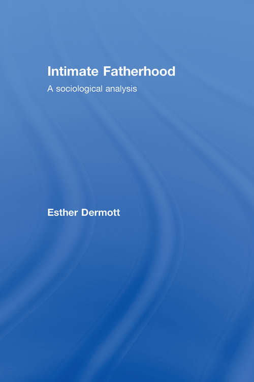 Book cover of Intimate Fatherhood: A Sociological Analysis