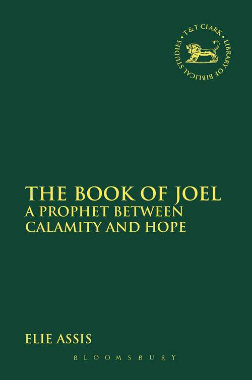 Book cover of The Book of Joel: A Prophet between Calamity and Hope (The Library of Hebrew Bible/Old Testament Studies)
