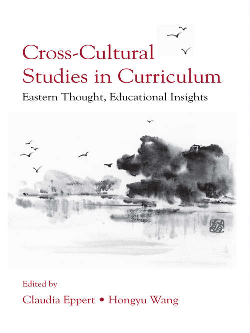 Book cover of Cross-Cultural Studies in Curriculum: Eastern Thought, Educational Insights (Studies In Curriculum Theory Ser.)