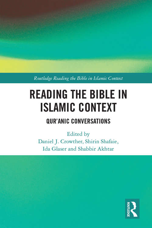 Book cover of Reading the Bible in Islamic Context: Qur'anic Conversations (Routledge Reading the Bible in Islamic Context Series)