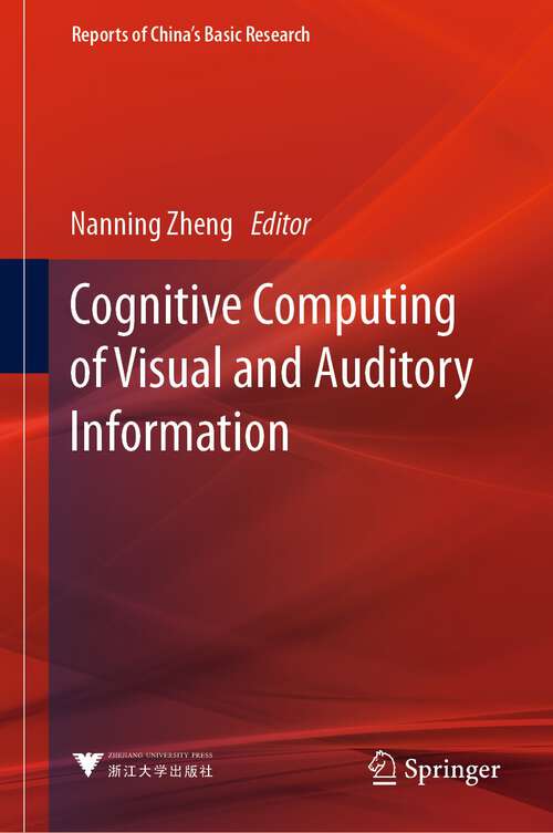 Book cover of Cognitive Computing of Visual and Auditory Information (1st ed. 2023) (Reports of China’s Basic Research)