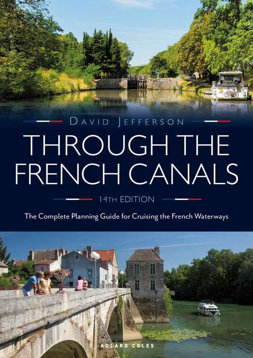 Book cover of Through the French Canals: The Complete Planning Guide to Cruising the French Waterways
