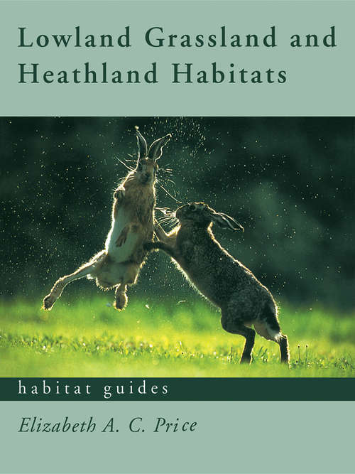 Book cover of Lowland Grassland and Heathland Habitats (PDF) (Habitat Guides)