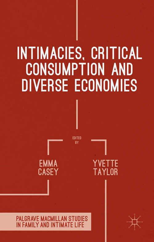 Book cover of Intimacies, Critical Consumption and Diverse Economies (1st ed. 2015) (Palgrave Macmillan Studies in Family and Intimate Life)