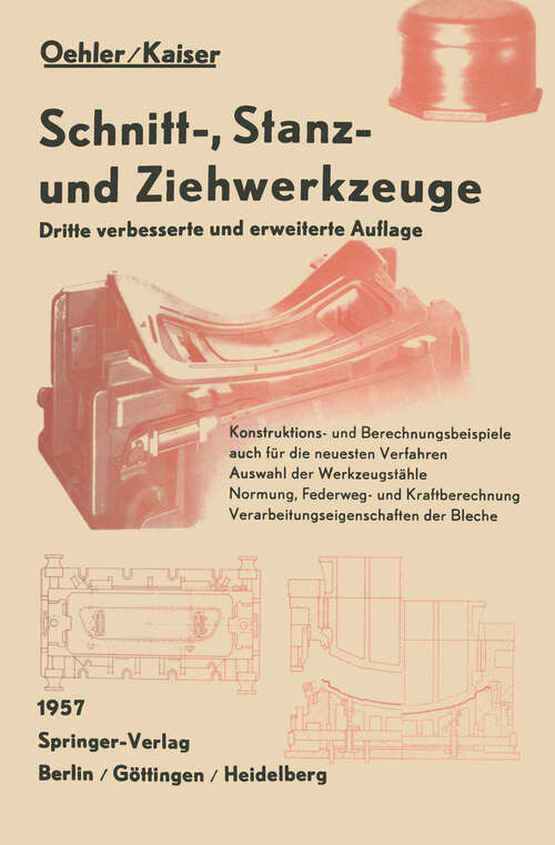 Book cover of Schnitt≈, Stanz≈ und Ziehwerkzeuge: Unter besonderer Berücksichtigung der neuesten Verfahren und der Werkzeugstähle mit zahlreichen Konstruktions≈ und Berechnungsbeispielen (3. Aufl. 1957)