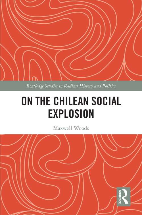 Book cover of On the Chilean Social Explosion (Routledge Studies in Radical History and Politics)