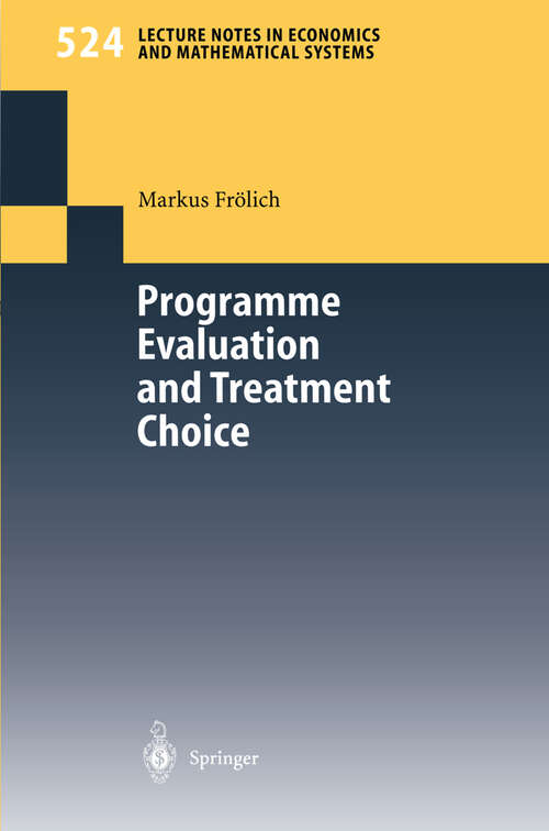 Book cover of Programme Evaluation and Treatment Choice (2003) (Lecture Notes in Economics and Mathematical Systems #524)