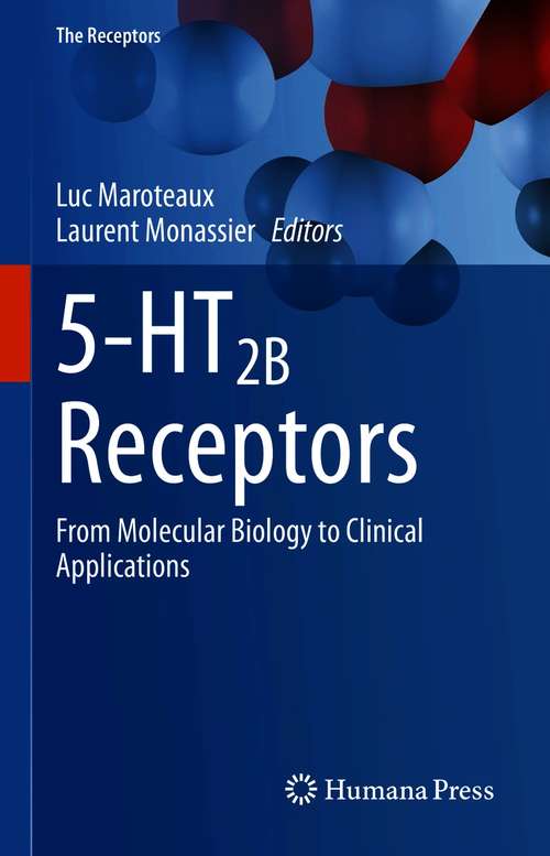 Book cover of 5-HT2B Receptors: From Molecular Biology to Clinical Applications (1st ed. 2021) (The Receptors #35)