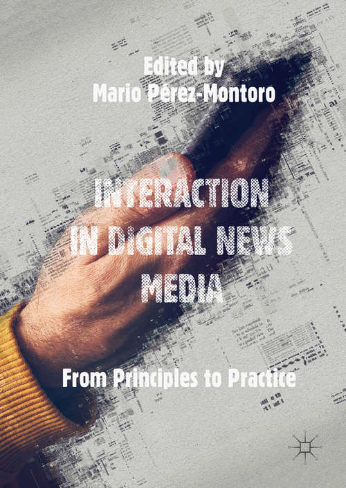 Book cover of Interaction in Digital News Media: From Principles to Practice