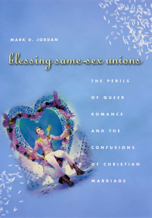 Book cover of Blessing Same-Sex Unions: The Perils of Queer Romance and the Confusions of Christian Marriage