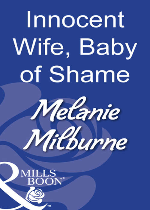 Book cover of Innocent Wife, Baby Of Shame (ePub First edition) (Mills And Boon Modern Ser. #2719)