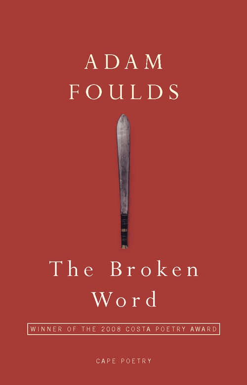 Book cover of The Broken Word: Winner of the Costa Poetry Award 2008 and the Somerset Maugham Award 2009 (Penguin Poets Ser.)