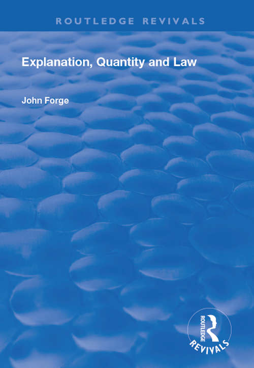 Book cover of Explanation, Quantity and Law (Routledge Revivals)