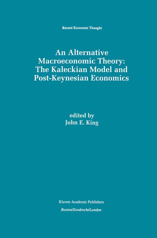 Book cover of An Alternative Macroeconomic Theory: The Kaleckian Model and Post-Keynesian Economics (1996) (Recent Economic Thought #49)