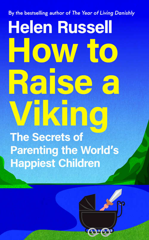 Book cover of How to Raise a Viking: The Secrets Of Parenting The World's Happiest Children
