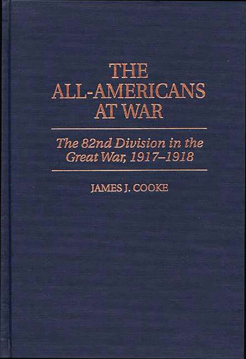 Book cover of The All-Americans at War: The 82nd Division in the Great War, 1917-1918 (Non-ser.)